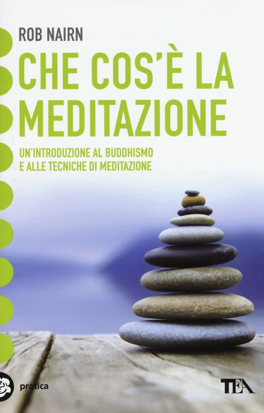Che cos'è la meditazione? Introduzione al buddhismo e alle tecniche di meditazione - Rob Nairn - copertina