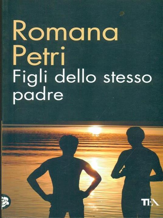 Figli dello stesso padre - Romana Petri - 6