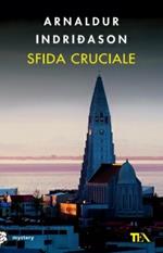 Sfida cruciale. I casi dell'ispettore Erlendur Sveinsson. Vol. 10