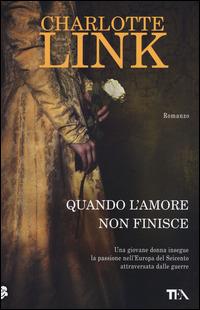Quando l'amore non finisce - Charlotte Link - copertina