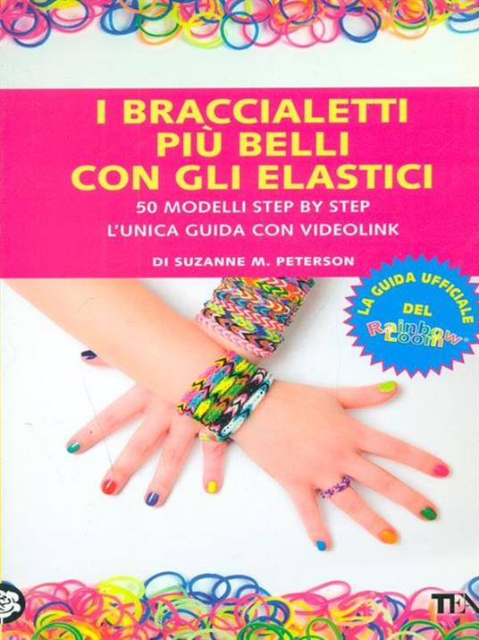 I braccialetti più belli con gli elastici - Suzanne M. Peterson - 3