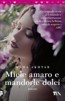 Miele amaro e mandorle dolci - Maha Akhtar - copertina