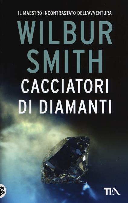 Cacciatori di diamanti - Wilbur Smith - copertina