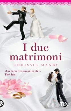 I due matrimoni - Chrissie Manby - copertina