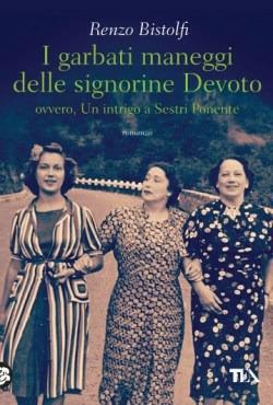 I garbati maneggi delle signorine Devoto ovvero, Un intrigo a Sestri Ponente - Renzo Bistolfi - copertina