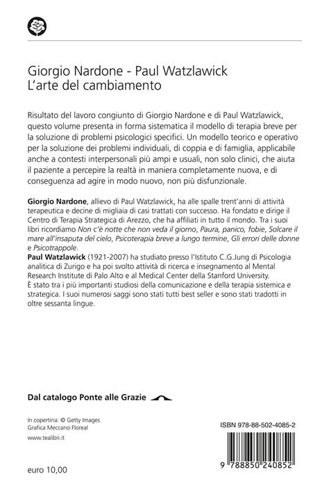 L'arte del cambiamento. La soluzione dei problemi psicologici personali e interpersonali in tempi brevi - Giorgio Nardone,Paul Watzlawick - 2