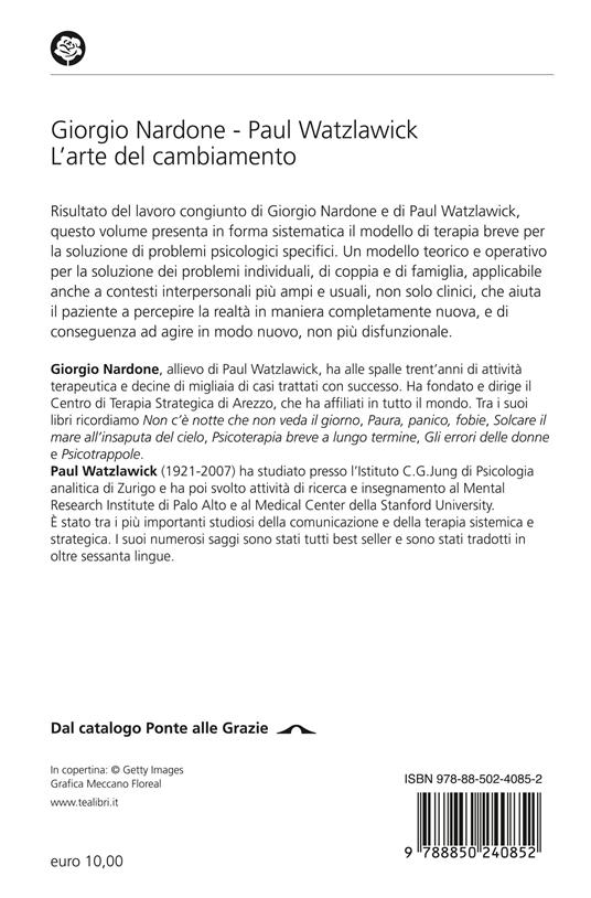 L'arte del cambiamento. La soluzione dei problemi psicologici personali e interpersonali in tempi brevi - Giorgio Nardone,Paul Watzlawick - 2