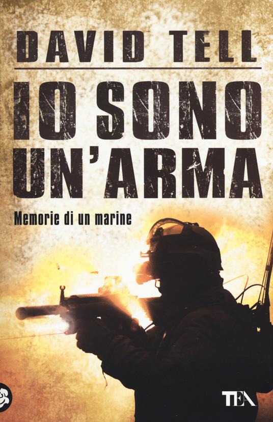 Io sono un'arma. Memorie di un marine - David Tell - copertina