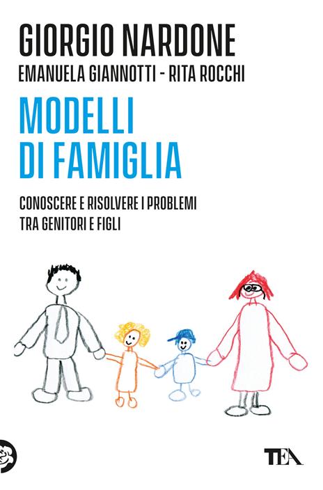 Modelli di famiglia. Conoscere e risolvere i problemi tra genitori e figli - Giorgio Nardone,Emanuela Giannotti,Rita Rocchi - copertina