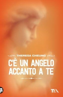 C'è un angelo accanto a te. Impara a riconoscere le presenze celesti nella tua vita e a comunicare con loro - Theresa Cheung - copertina