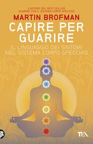Capire per guarire. Il linguaggio dei sintomi nel sistema corpo specchio