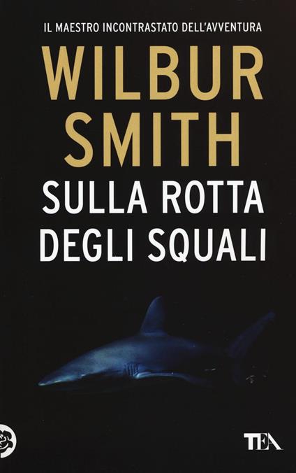 Sulla rotta degli squali - Wilbur Smith - copertina