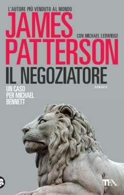 Il negoziatore - James Patterson,Michael Ledwidge - copertina