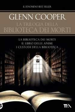 La trilogia della biblioteca dei morti: La biblioteca dei morti-Il libro delle anime-I custodi della biblioteca. Ediz. illustrata - Glenn Cooper - copertina