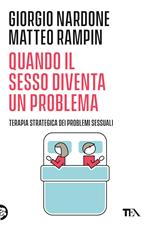 Quando il sesso diventa un problema. Terapia strategica dei problemi sessuali