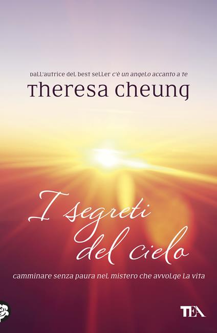 I segreti del cielo. Camminare senza paura nel mistero che avvolge la vita - Theresa Cheung - copertina