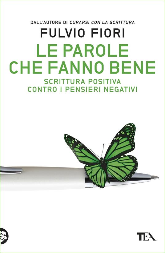 Le parole che fanno bene. Scrittura positiva contro i pensieri negativi - Fulvio Fiori - ebook