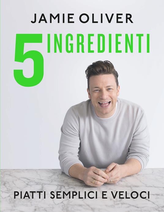 5 ingredienti. Piatti semplici e veloci. Ediz. a colori - Jamie Oliver - copertina