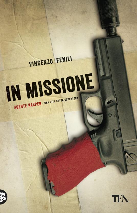 In missione. Agente Kasper. Una vita sotto copertura - Vincenzo Fenili - copertina