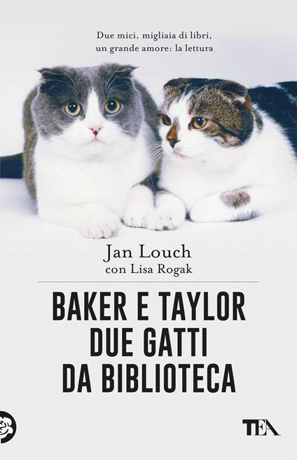 Baker & Taylor, due gatti da biblioteca - Jan Louch,Lisa Rogak - copertina