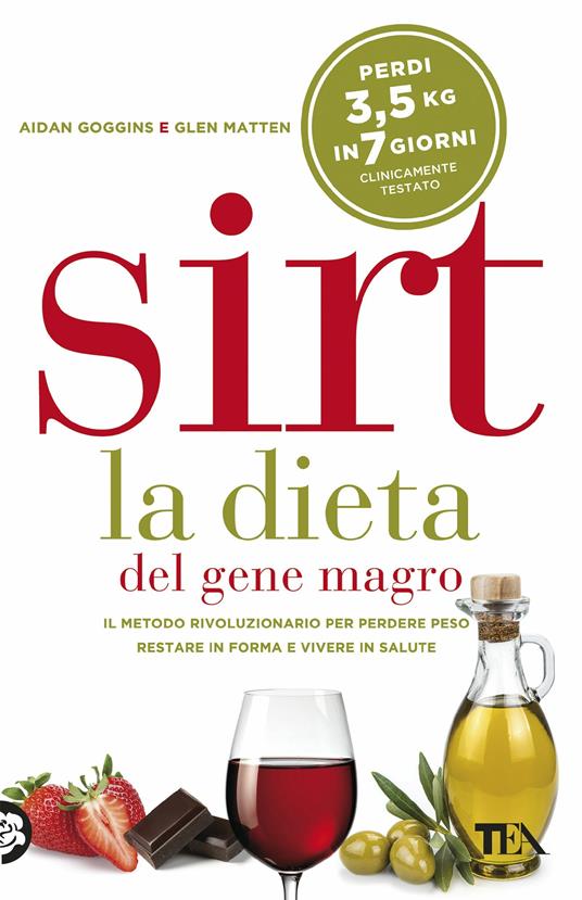 Sirt. La dieta del gene magro. Il metodo rivoluzionario per perdere peso, restare in forma e vivere in salute - Glen Matten,Aidan Goggins - copertina