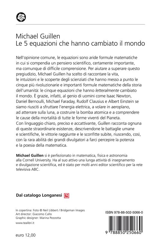 Le cinque equazioni che hanno cambiato il mondo. Potere e poesia della matematica - Michael Guillen - 2