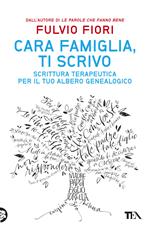 Cara famiglia, ti scrivo. Scrittura terapeutica per il tuo albero genalogico