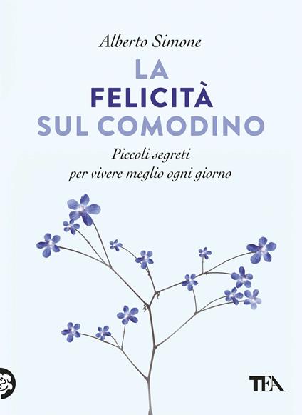 La felicità sul comodino. Piccoli segreti per vivere meglio ogni giorno - Alberto Simone - ebook