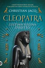 Cleopatra. L'ultima regina d'Egitto