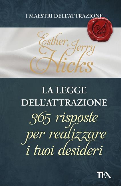 La legge dell'attrazione. 365 risposte per realizzare i tuoi desideri - Esther Hicks,Jerry Hicks - copertina