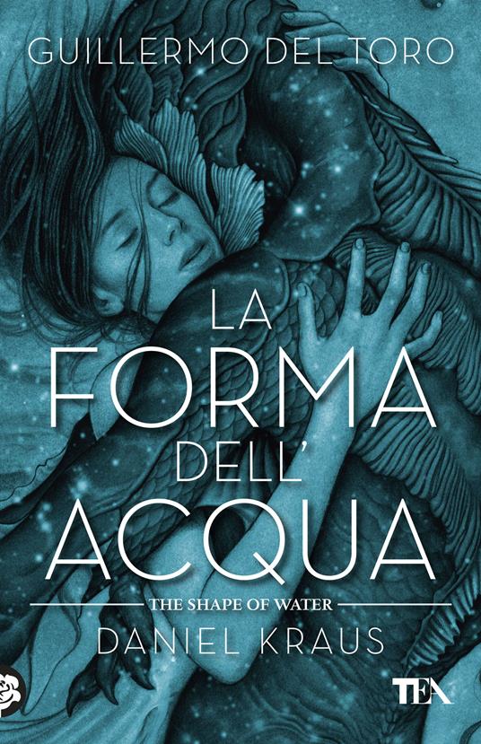 La forma dell'acqua-The shape of water - Guillermo Del Toro,Daniel Kraus - copertina