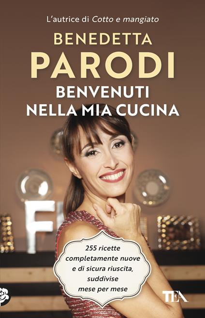 Benvenuti nella mia cucina. 255 ricette facili e di sicura riuscita - Benedetta Parodi - copertina