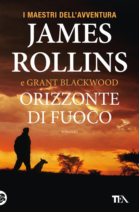 Orizzonte di fuoco - James Rollins,Grant Blackwood - copertina