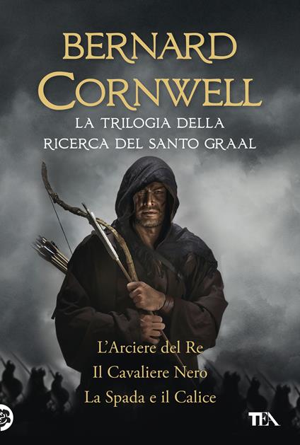 La trilogia della ricerca del Santo Graal: L'arciere del re-Il cavaliere nero-La spada e il calice - Bernard Cornwell - copertina