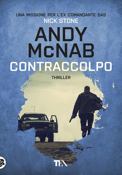 Contraccolpo. Una missione per l'ex comandante SAS Nick Stone - Andy McNab - copertina