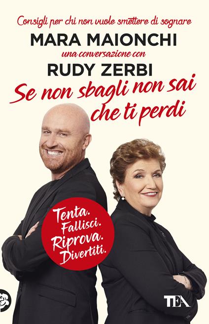 Se non sbagli non sai che ti perdi. Tenta, fallisci, riprova, divertiti. Consigli per chi non vuole smettere di sognare - Mara Maionchi,Rudy Zerbi - copertina