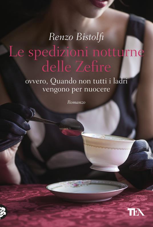 Le spedizioni notturne delle Zefire. Ovvero, quando non tutti i ladri vengono per nuocere - Renzo Bistolfi - ebook