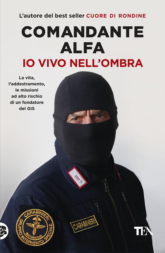 Io vivo nell'ombra. La vita, l'addestramento, le missioni ad alto rischio di un fondatore del GIS - Comandante Alfa - copertina