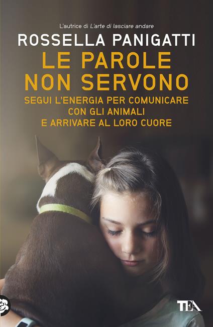 Le parole non servono. Segui l'energia per comunicare con gli animali e arrivare al loro cuore - Rossella Panigatti - ebook