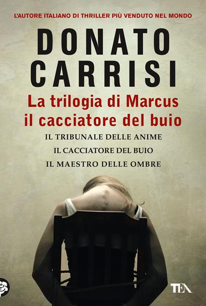 La trilogia di Marcus, il cacciatore del buio: Il tribunale delle anime-Il cacciatore del buio-Il maestro delle ombre - Donato Carrisi - copertina