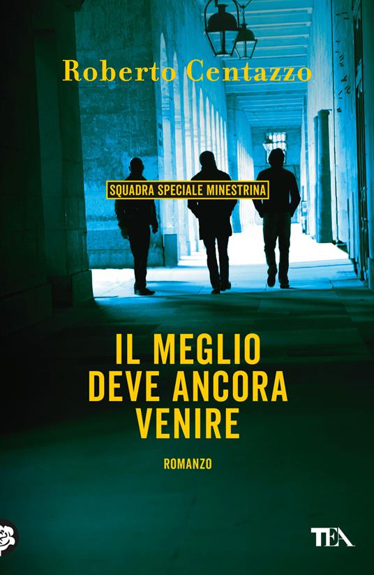 Il meglio deve ancora venire. Squadra speciale Minestrina in brodo - Roberto Centazzo - copertina