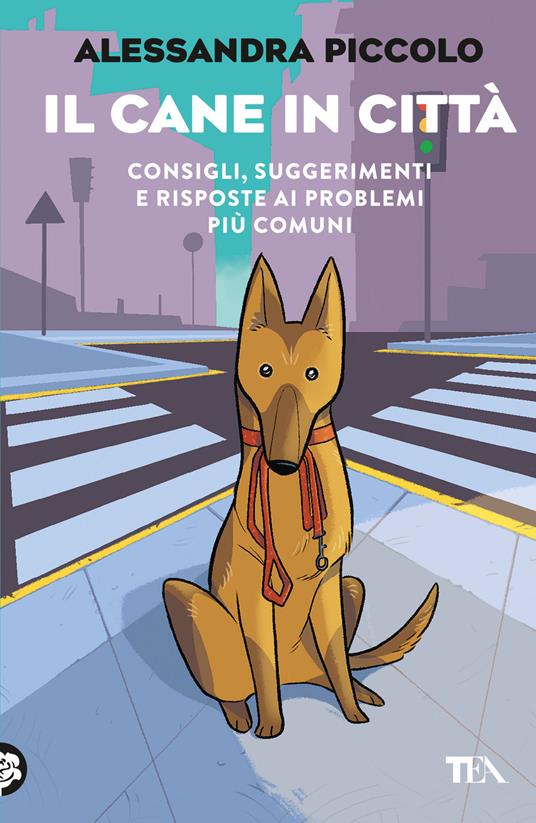 Il cane in città. Consigli, suggerimenti e risposte ai problemi più comuni - Alessandra Piccolo - copertina