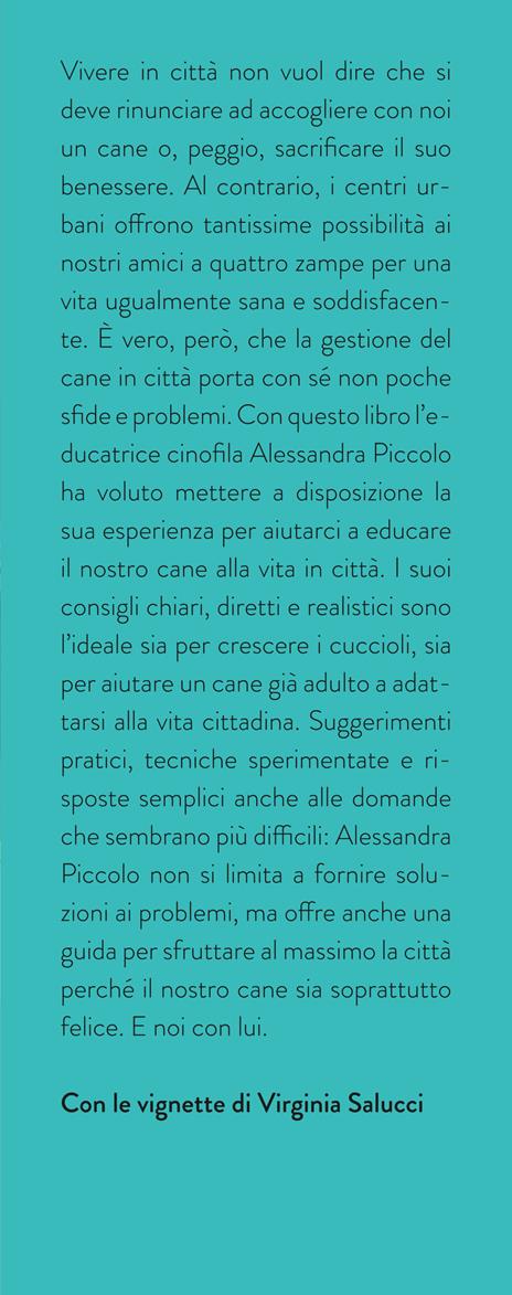 Il cane in città. Consigli, suggerimenti e risposte ai problemi più comuni - Alessandra Piccolo - 2