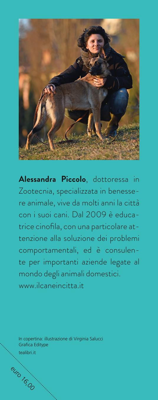 Il cane in città. Consigli, suggerimenti e risposte ai problemi più comuni - Alessandra Piccolo - 3