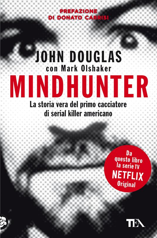 Mindhunter. La storia vera del primo cacciatore di serial killer americano - John Douglas,Mark Olshaker - copertina