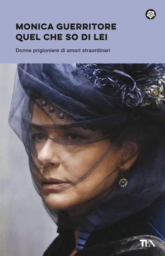 Quel che so di lei. Donne prigioniere di amori straordinari - Monica Guerritore - copertina