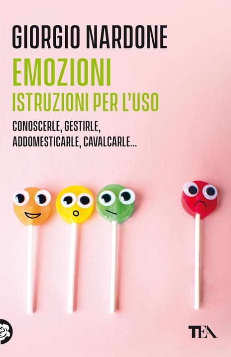 Emozioni. Istruzioni per l'uso. Conoscerle, gestirle, addomesticarle, cavalcarle... - Giorgio Nardone - copertina