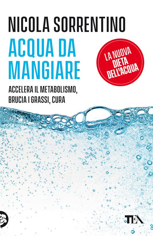 Acqua da mangiare. Accelera il metabolismo, brucia i grassi, cura - Nicola Sorrentino - copertina
