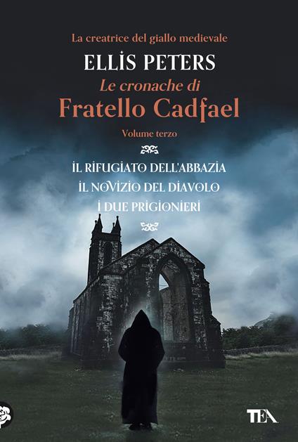 Le cronache di fratello Cadfael: Il rifugiato dell'abbazia-Il novizio del diavolo-I due prigionieri. Vol. 3 - Ellis Peters - copertina