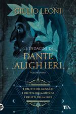 Le indagini di Dante Alighieri. Vol. 1: delitti del mosaico-I delitti della medusa-I delitti della luce, I.